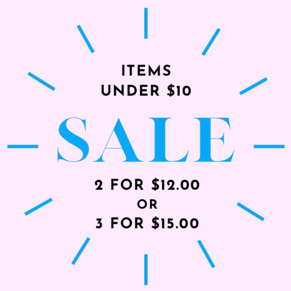 ALL ITEMS UNDER $10.00 = 2 for $12 -OR- 3 for $15